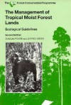 The Management of Tropical Moist Forest Lands - Duncan Poore, Jeffrey Sayer