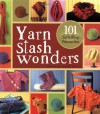 Yarn Stash Wonders: 101 Yarn Shop Favourites - Judith Durant
