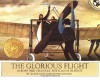 The Glorious Flight: Across the Channel with Louis Bleriot July 25, 1909 - Alice Provensen, Martin Provensen