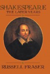 Shakespeare: The Later Years - Russell A. Fraser