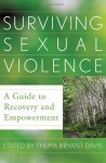 Surviving Sexual Violence: A Guide to Recovery and Empowerment - Thema Bryant-Davis