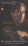 Brown: The Last Discovery of America - Richard Rodriguez