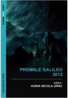 Galileo 2012 Anthology (Antologia Premiile Galileo 2012) - Horia Nicola Ursu, Liviu Radu, Dan Doboş, Michael Haulică