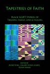 Tapestries of Faith: SGLBT African American Stories of Faith, Love & Family - Ifalade Ta'Shia Asanti, Jeffrey King, Azaan Kamau