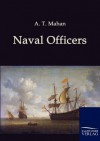Naval Officers - Alfred Thayer Mahan