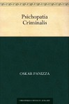 Psichopatia Criminalis (German Edition) - Oskar Panizza