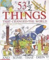 53 1/2 Things That Changed The World And Some That Didn't - Steve Parker