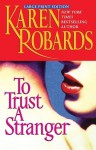To Trust a Stranger - Karen Robards