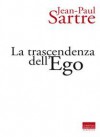La trascendenza dell'ego - Jean-Paul Sartre