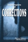 Legal Aspects of Corrections - Harvey Wallace