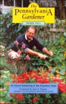 The Pennsylvania Gardener: All about Gardening in the Keystone State - Derek Fell