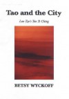 Tao and the City: Lao Tzu's Tao Te Ching - Betsy Wyckoff, Laozi