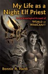 My Life as a Night Elf Priest: An Anthropological Account of World of Warcraft - Bonnie Nardi