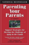 Parenting Your Parents: Support Strategies for Meeting the Challenge of Aging in the Family: 2nd Edition, Revised & Expanded - Mindszenthy Bart J., Bart J. Mindszenthy, Michael Gordon