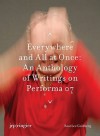 Performa 07: Everywhere and All at Once: An Anthology of Writings on Performa 07 - Roselee Goldberg, Anthony Huberman, Catherine Wood