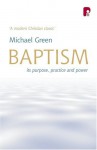 Baptism: Its Purpose, Practise and Power - Michael Green