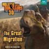 Walking with Dinosaurs: The Great Migration (Walking With Dinosaurs: the 3d Movie) - J. E. Bright