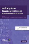 Health Systems Governance in Europe: The Role of European Union Law and Policy - Elias Mossialos, Rita Baeten, Tamara K. Hervey, Govin Permanand