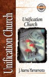 Unification Church - J. Isamu Yamamoto, Alan W. Gomes