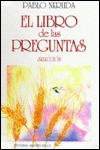 El Libro De Las Preguntas Seleccion/Book of Questions-Selections - Pablo Neruda