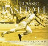 Classic Baseball: The Photographs of Walter Iooss Jr. - Dave Anderson, Dave Anderson, Walter Iooss