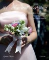 The Natural Wedding: Ideas and Inspirations for a Stylish and Green Celebration - Louise Moon, Marc Wilson