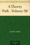 A Thorny Path - Volume 08 - Georg Ebers, Clara Bell