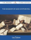 The Kingdom of God Is Within You - The Original Classic Edition - Leo Tolstoy