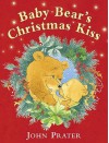 Baby Bear's Christmas Kiss. John Prater - John Prater