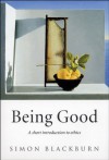 Being Good: A Short Introduction to Ethics - Simon Blackburn