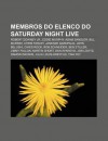 Membros Do Elenco Do Saturday Night Live: Robert Downey JR., Eddie Murphy, Adam Sandler, Bill Murray, Chris Farley, Janeane Garofalo - Source Wikipedia