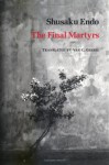 The Final Martyrs - Shūsaku Endō, Van C. Gessel