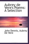 Aubrey de Vere's Poems: A Selection - John Dennis, Aubrey De Vere