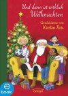 Und dann ist wirklich Weihnachten: Geschichten von Kirsten Boie (German Edition) - Kirsten Boie, Silke Brix, Katrin Engelking, Susann Opel-Götz