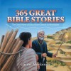 365 Great Bible Stories: The Good News of Jesus Christ from Genesis to Revelation (Colour Books) - Carine Mackenzie