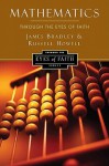 Mathematics Through the Eyes of Faith - W. James Bradley, Russell Howell, James Bradley