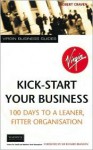 Kick-Start Your Business: 100 Days to a Leaner, Fitter Organisation - Robert Craven, Richard Branson