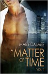 A Matter of Time, Vol. 1 (#1-2) - Mary Calmes