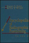 Encyclopedia Of Radiographic Positioning - Steven B. Dowd