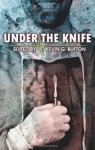 Under the Knife - Kevin G. Bufton, James Steele, Jay Wilburn, Lisamarie Lamb, James Olivieri, Kerry G.S. Lipp, Scott L. Vannatter, Steven Gepp, Allen Jacoby, Joshua Rupp, James Fadeley, Brian Lillie, Bryan Best, Brandon Cracraft, Die Booth