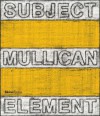 Matt Mullican: Subject Element Sign Frame World - Lynne Cook, Hal Foster, John Baldessari, Hans Ulrich-Obrist