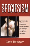 Speciesism - Joan Dunayer