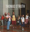 Thomas Struth: Photographs 1978-2010 - Thomas Struth, Tobia Bezzola, James Lingwood, Anette Kruszynski, Tobias Bezzola