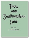 Texas and Southwestern Lore - J. Frank Dobie