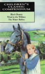 Children's Classic Compendium: Black Beauty; Wind In The Willows; The Water Babies (Classic Compendium) - Various, Anna Sewell