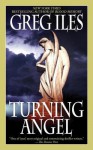 Turning Angel.; - Greg Iles