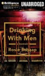 Drinking with Men - Rosie Schaap