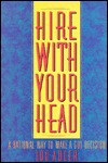 Hire With Your Head : A Rational Way to Make a Gut Decision - Lou Adler