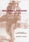 Wild Bill Hickok, Gunfighter: An Account of Hickok's Gunfights - Joseph G. Rosa