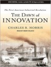 The Dawn of Innovation: The First American Industrial Revolution - Charles R. Morris, David Colacci